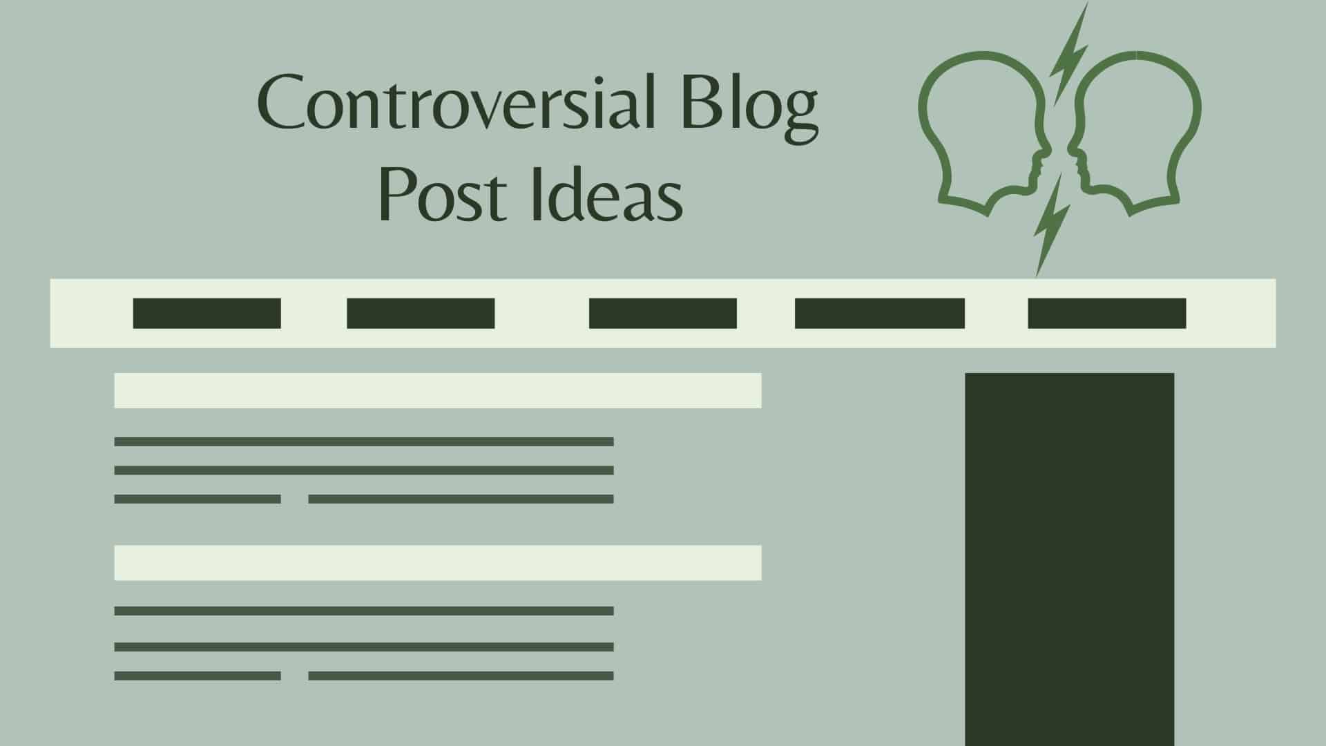 Controversial Blog Post Ideas - Find Blog Topic Ideas that Spark Controversy - Controversial Blog Post Ideas to Write About